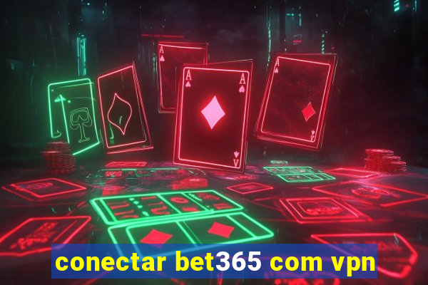 conectar bet365 com vpn